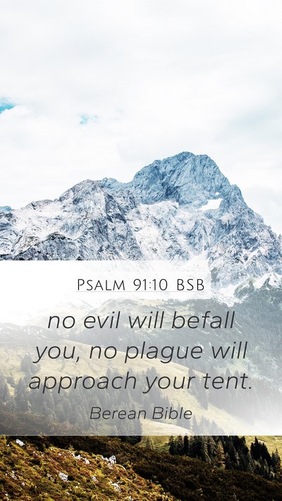Psalm 91:10 BSB Mobile Phone Wallpaper - no evil will befall you, no plague will approach - Mobile Bible Verse Wallpaper