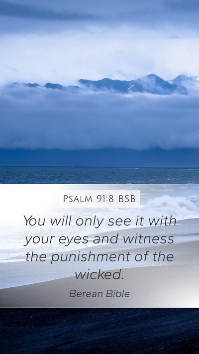 Psalm 91:8 BSB Bible Verse Image