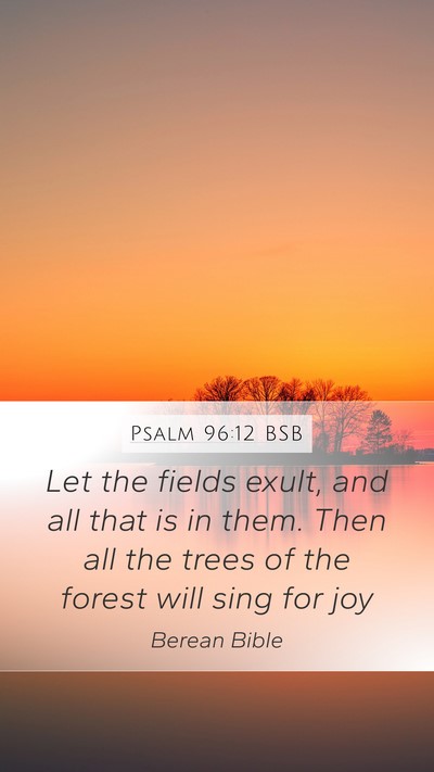 Psalm 96:12 BSB Bible Verse Image