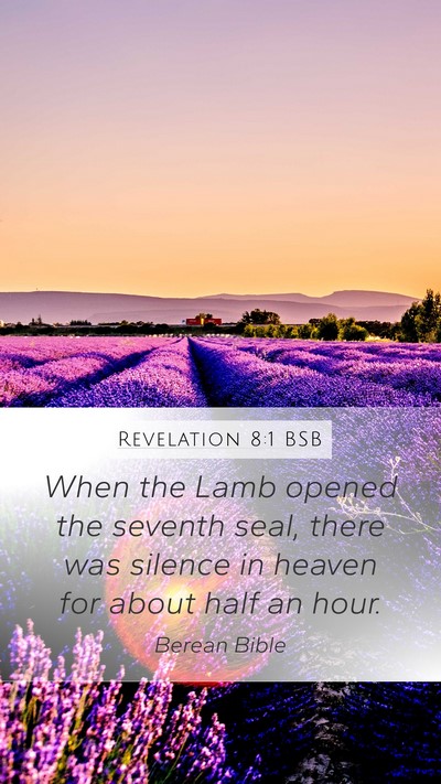 Revelation 8:1 BSB Mobile Phone Wallpaper - When the Lamb opened the seventh seal, there was - Mobile Bible Verse Wallpaper
