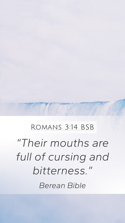 Romans 3:14 BSB Mobile Phone Wallpaper - “Their mouths are full of cursing and - Mobile Bible Verse Wallpaper