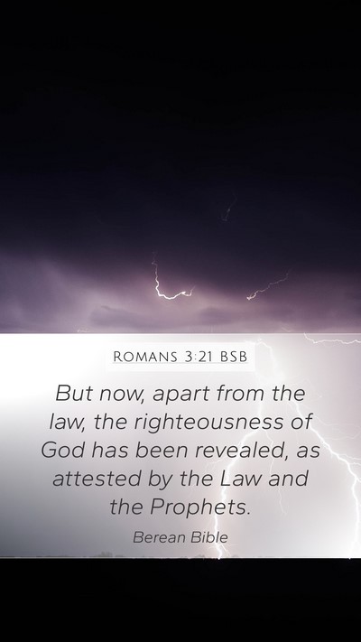 Romans 3:21 BSB Mobile Phone Wallpaper - But now, apart from the law, the righteousness of - Mobile Bible Verse Wallpaper
