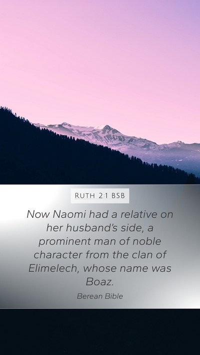 Ruth 2:1 BSB Mobile Phone Wallpaper - Now Naomi had a relative on her husband’s side, - Mobile Bible Verse Wallpaper