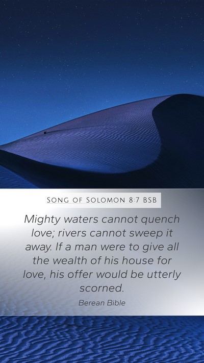 Song of Solomon 8:7 BSB Mobile Phone Wallpaper - Mighty waters cannot quench love; rivers cannot - Mobile Bible Verse Wallpaper