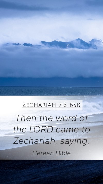 Zechariah 7:8 BSB Mobile Phone Wallpaper - Then the word of the LORD came to Zechariah, - Mobile Bible Verse Wallpaper