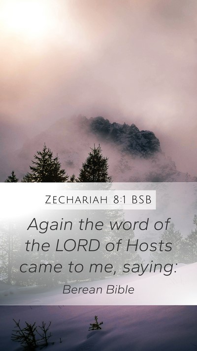 Zechariah 8:1 BSB Mobile Phone Wallpaper - Again the word of the LORD of Hosts came to me, - Mobile Bible Verse Wallpaper